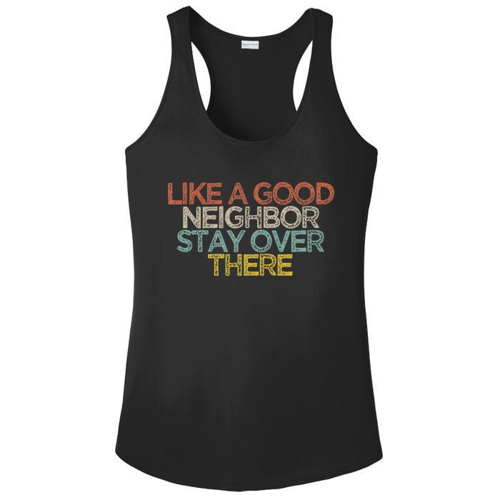 Like A Good Neighbor Stay Over There Ladies PosiCharge Competitor Racerback Tank