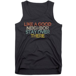 Like A Good Neighbor Stay Over There Tank Top