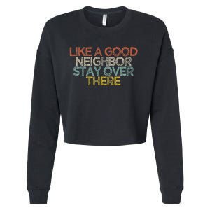 Like A Good Neighbor Stay Over There Cropped Pullover Crew