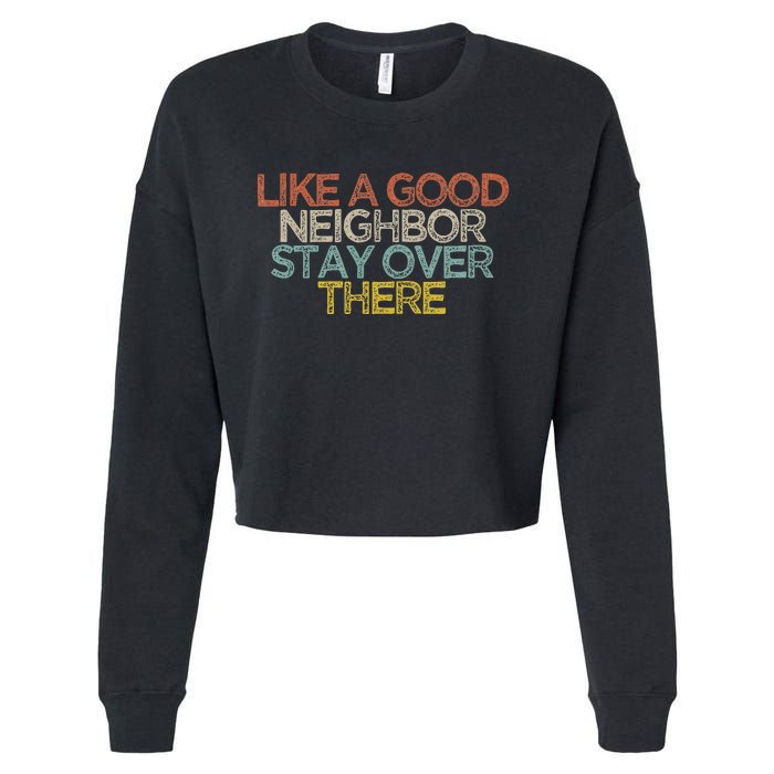 Like A Good Neighbor Stay Over There Cropped Pullover Crew