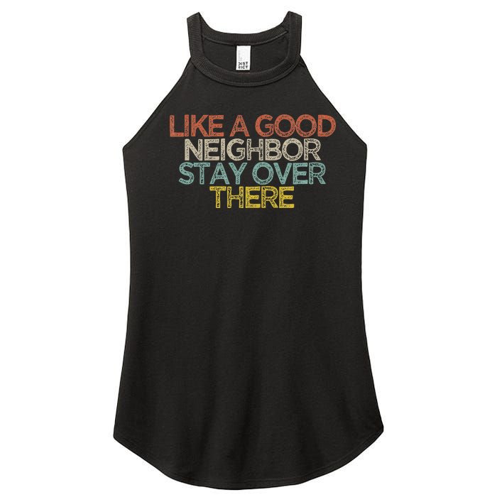 Like A Good Neighbor Stay Over There Women's Perfect Tri Rocker Tank