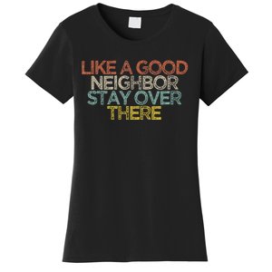 Like A Good Neighbor Stay Over There Women's T-Shirt