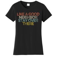 Like A Good Neighbor Stay Over There Women's T-Shirt