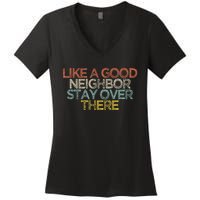 Like A Good Neighbor Stay Over There Women's V-Neck T-Shirt