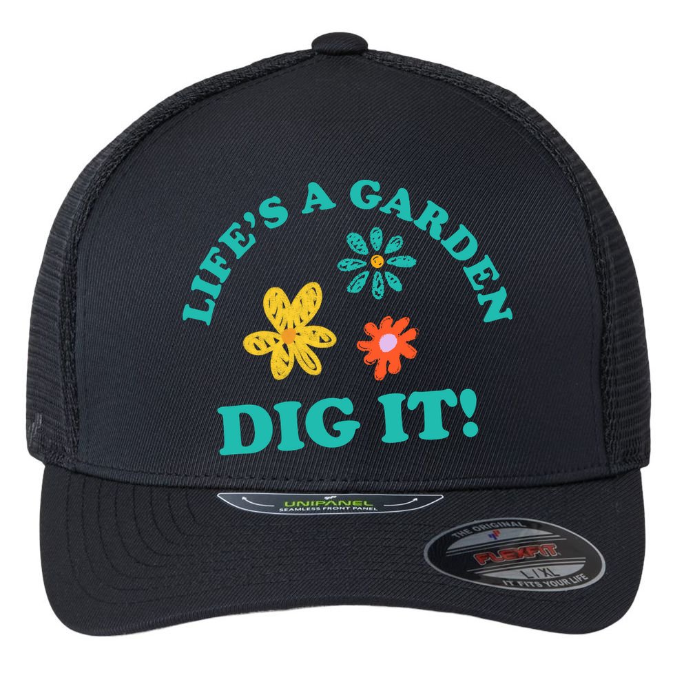 Life's A Garden, DIG IT! Flexfit Unipanel Trucker Cap