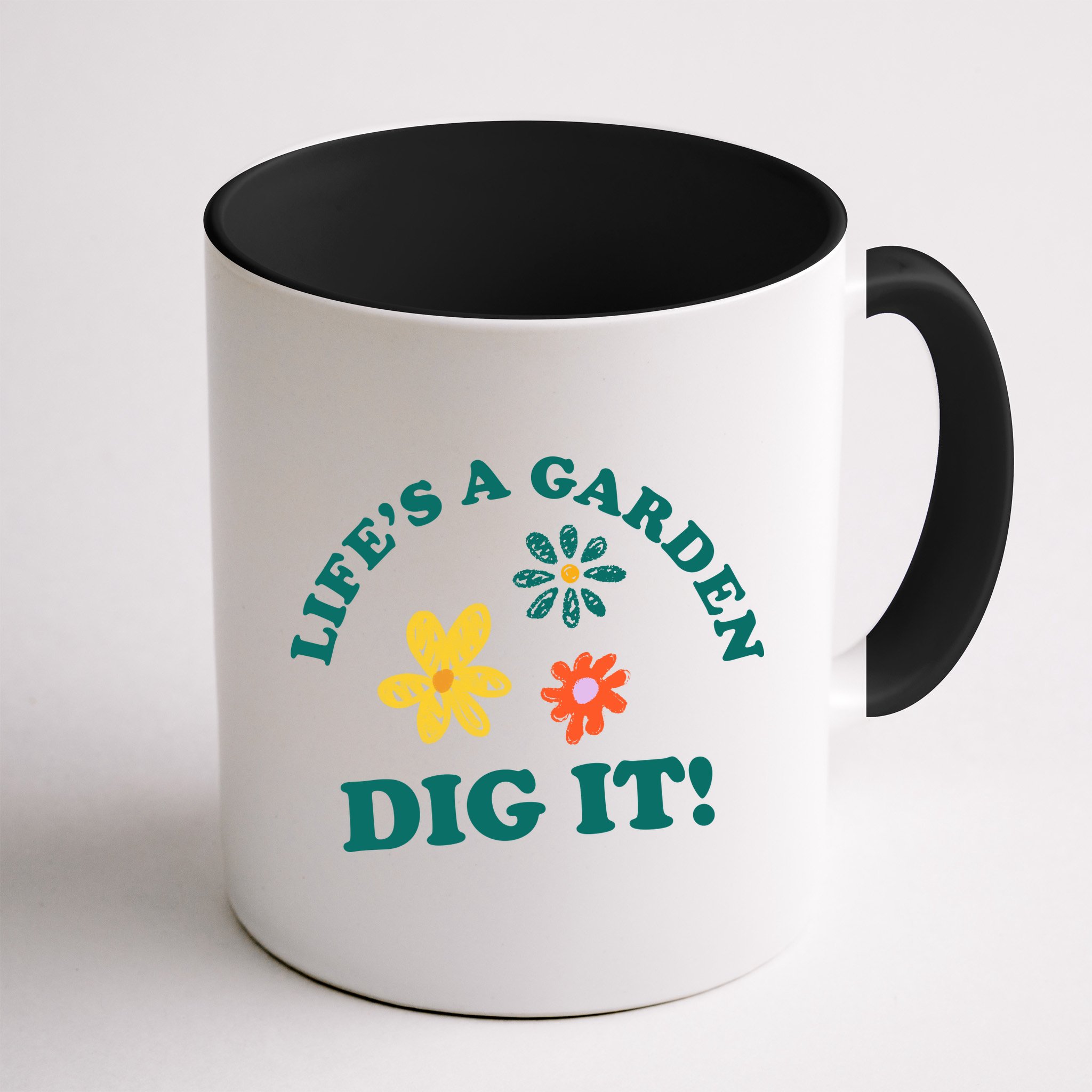 Life's A Garden, DIG IT! Mug