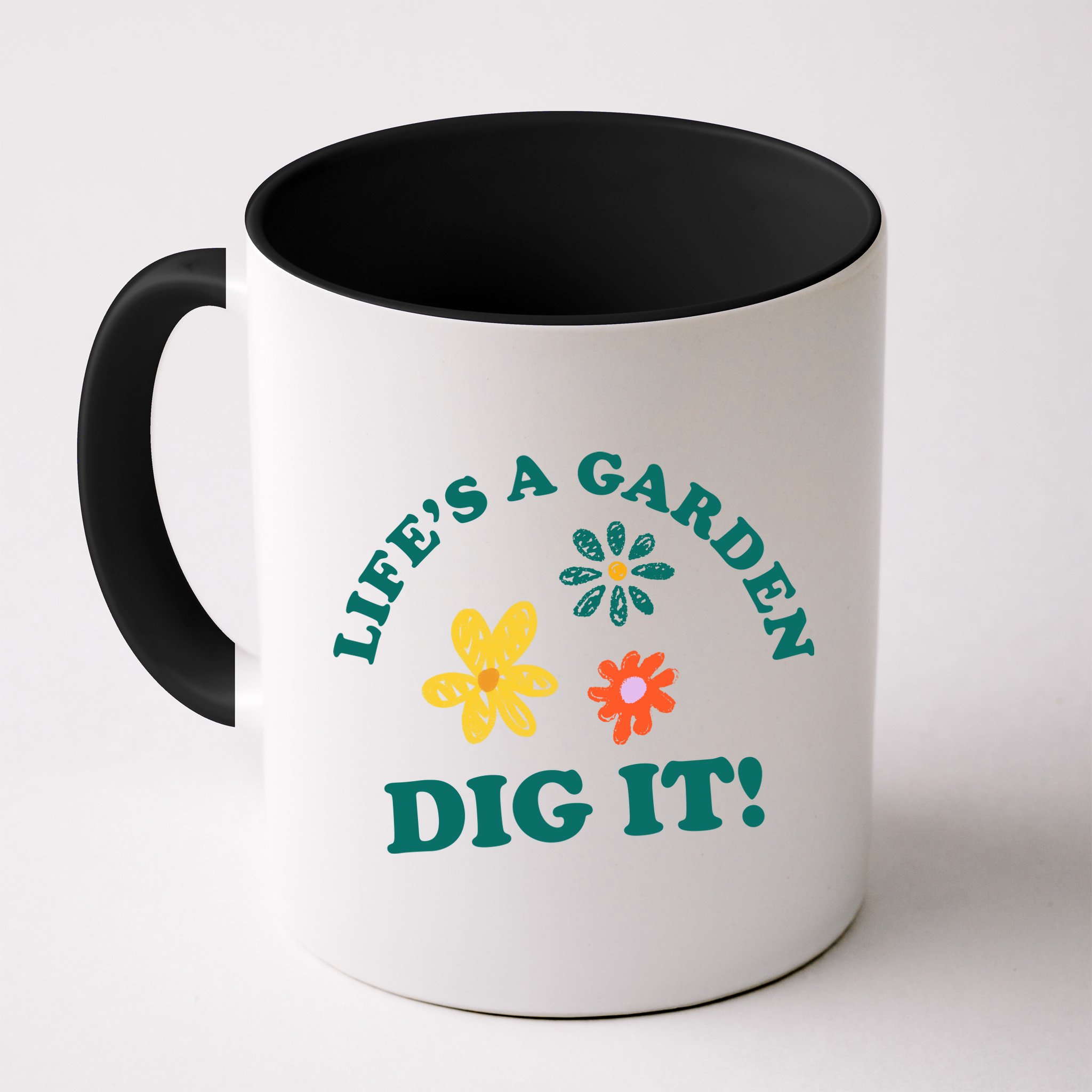 Life's A Garden, DIG IT! Mug