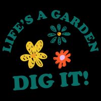Life's A Garden, DIG IT! Mug