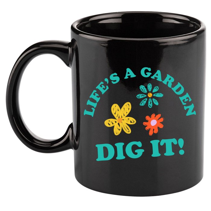 Life's A Garden, DIG IT! 11oz C Handle Ceramic Mug