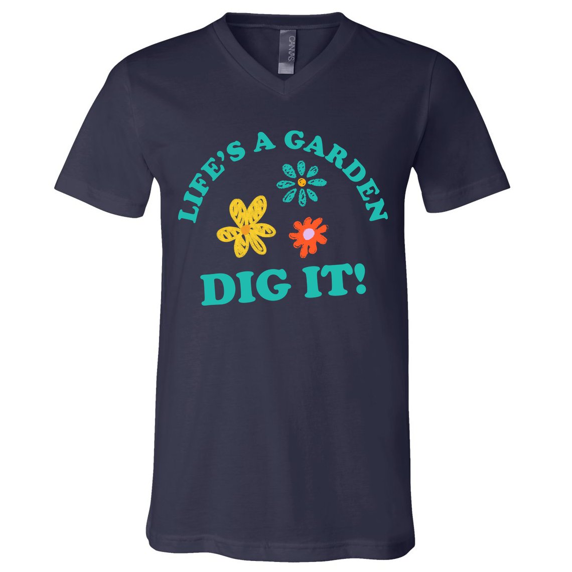 Life's A Garden, DIG IT! V-Neck T-Shirt