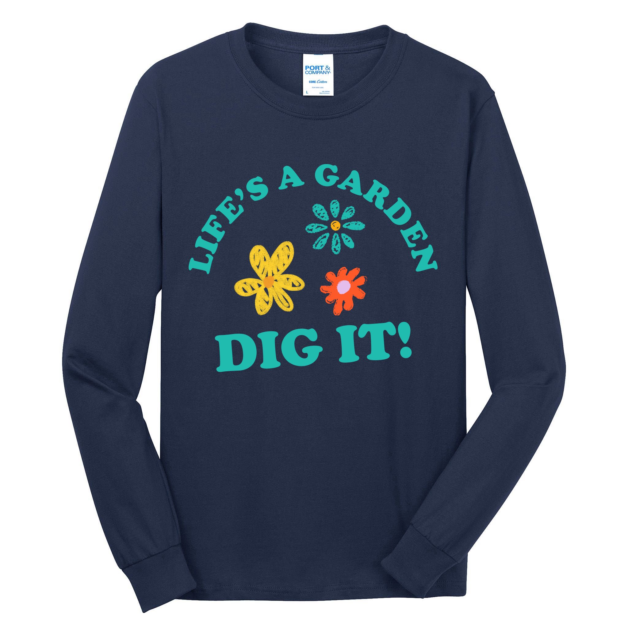 Life's A Garden, DIG IT! Tall Long Sleeve T-Shirt