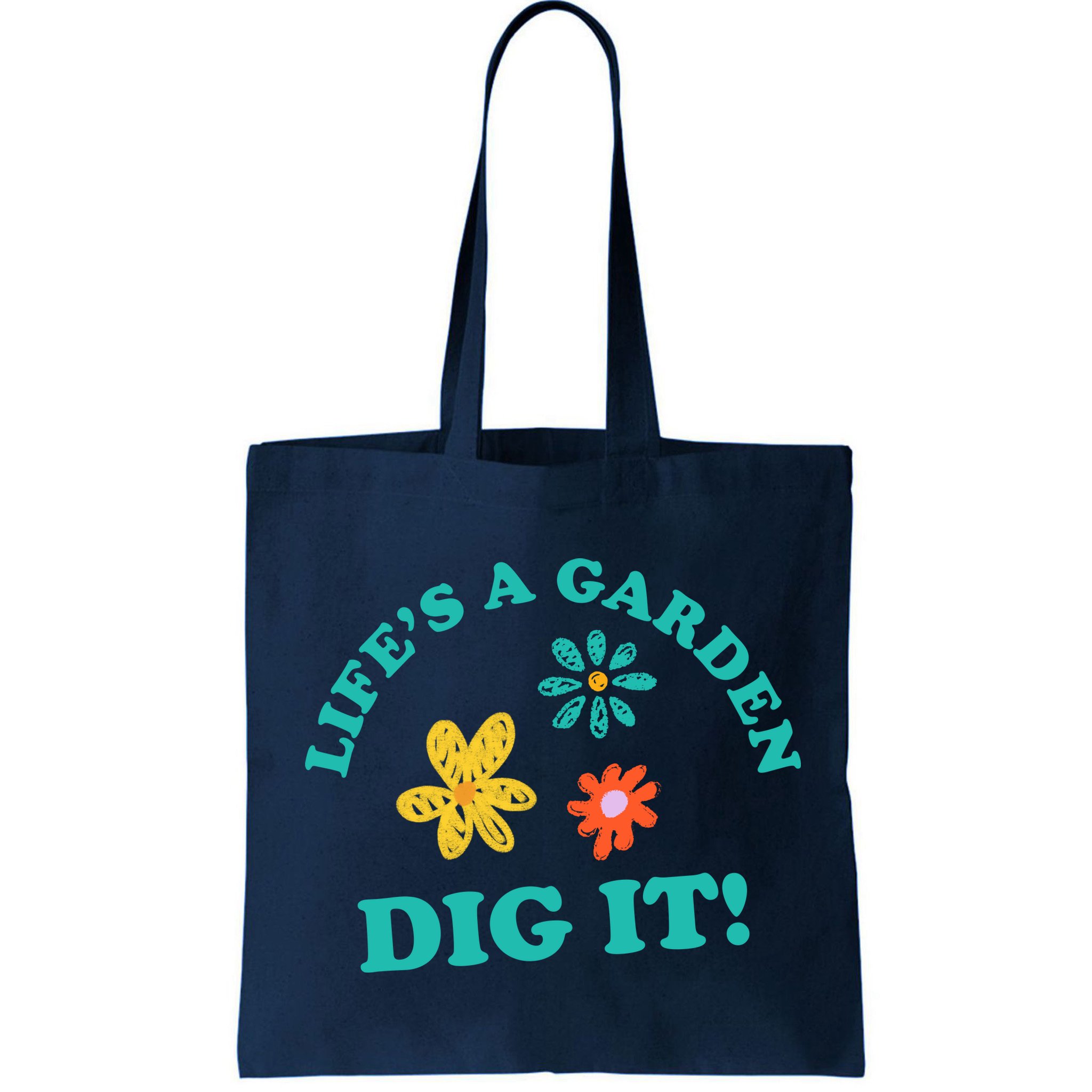 Life's A Garden, DIG IT! Bag