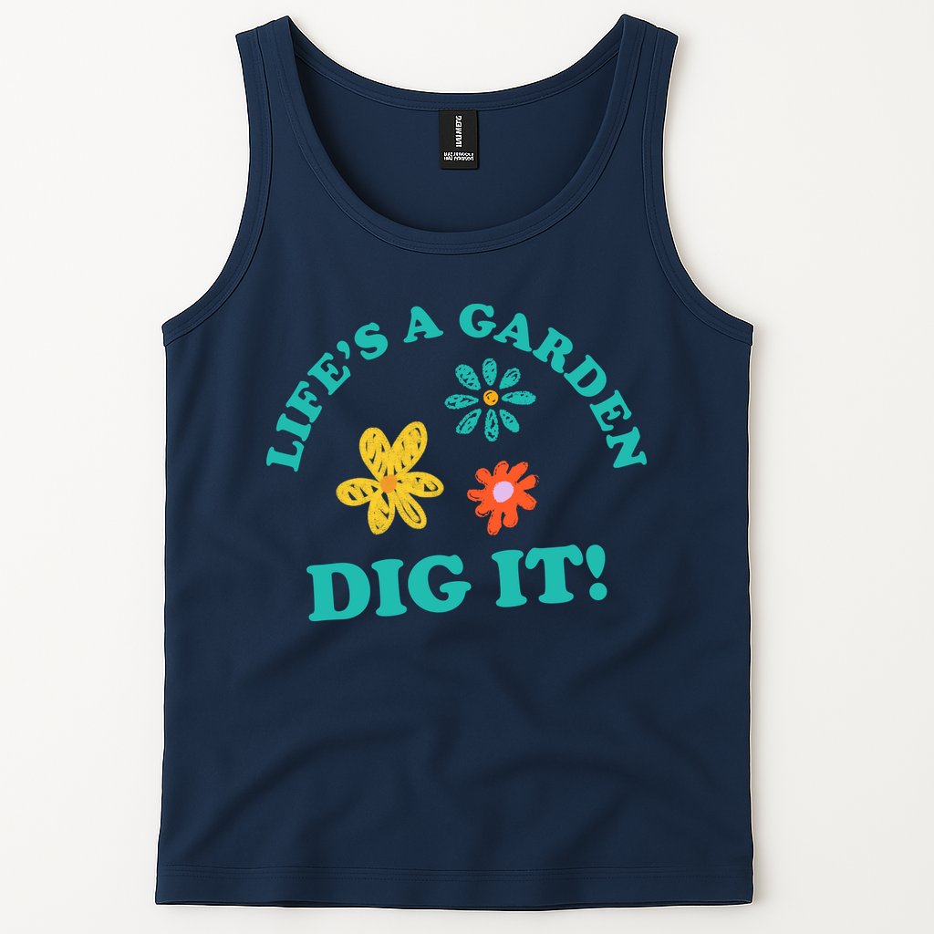 Life's A Garden, DIG IT! Tank Top