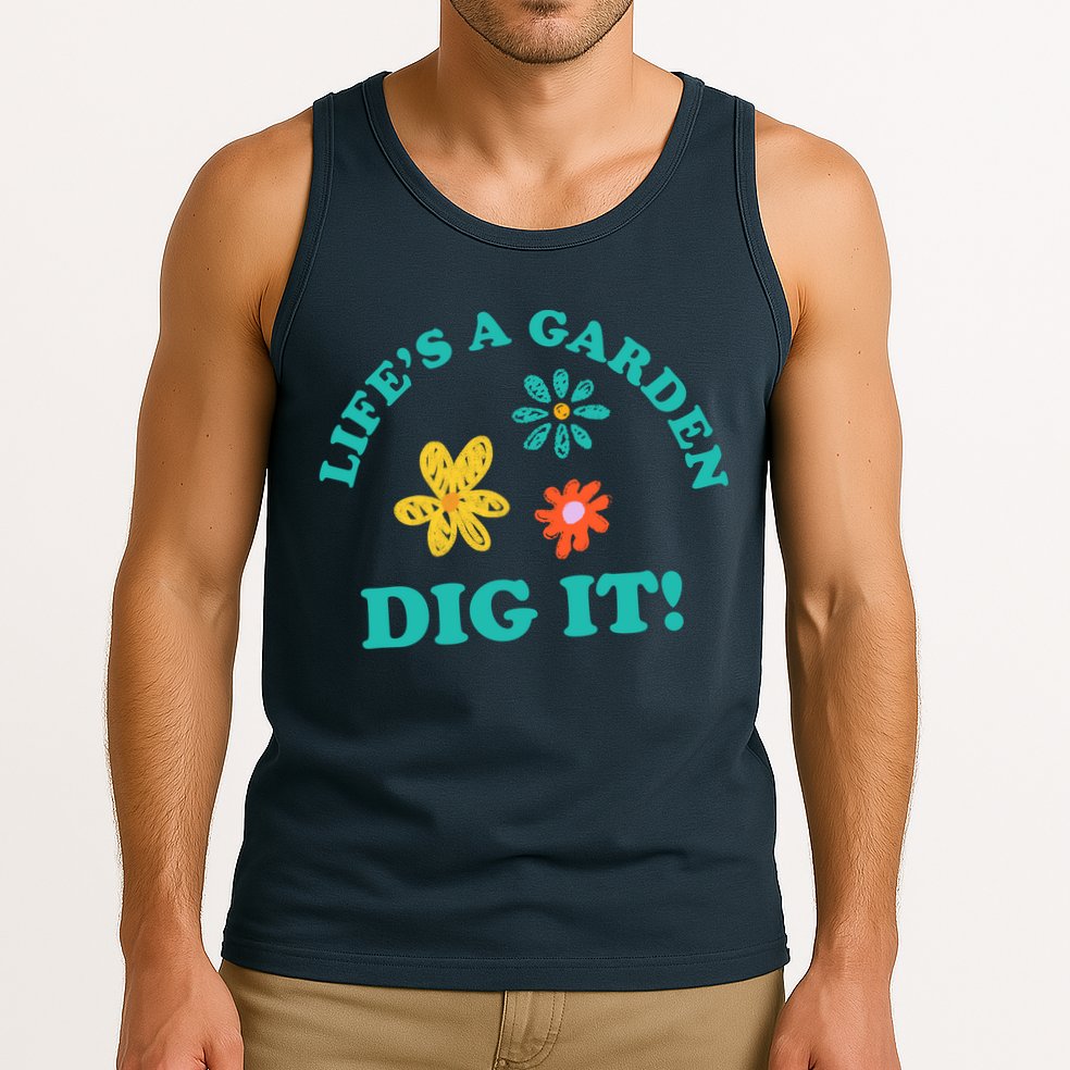 Life's A Garden, DIG IT! Tank Top