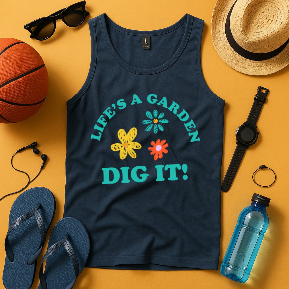 Life's A Garden, DIG IT! Tank Top