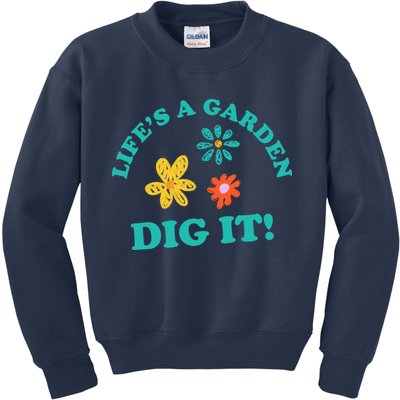 Life's A Garden, DIG IT! Kids Sweatshirt