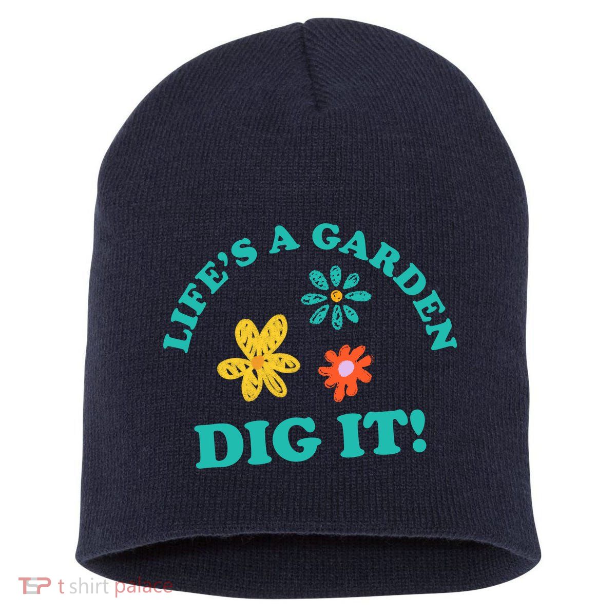 Life's A Garden, DIG IT! Short Acrylic Beanie