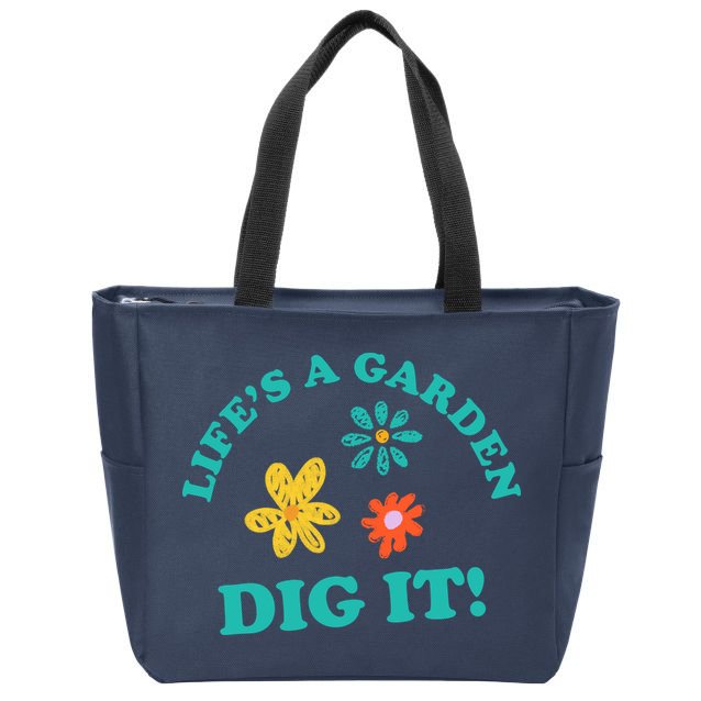Life's A Garden, DIG IT! Zip Tote Bag