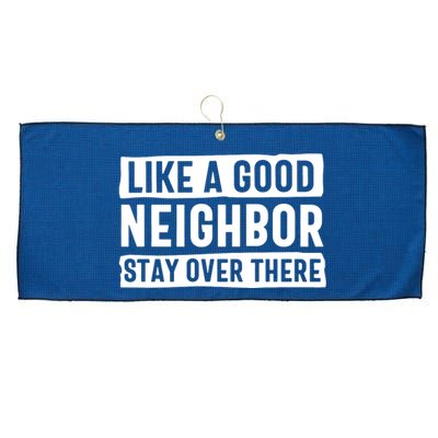 Like A Good Neighbor Stay Over There Large Microfiber Waffle Golf Towel