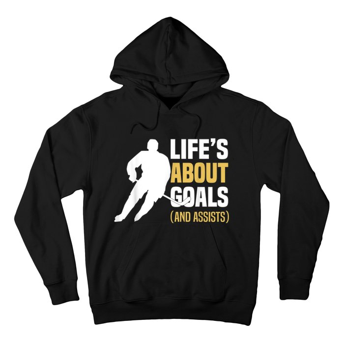 Lifes About Goals And Assists Ice Hockey Player Inspiring Hoodie