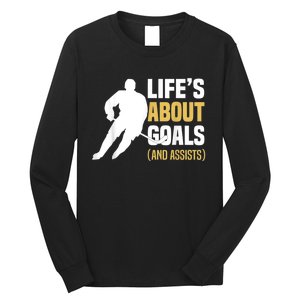 Lifes About Goals And Assists Ice Hockey Player Inspiring Long Sleeve Shirt