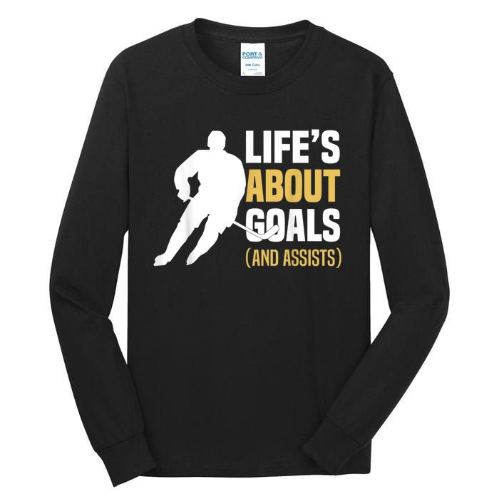 Lifes About Goals And Assists Ice Hockey Player Inspiring Tall Long Sleeve T-Shirt