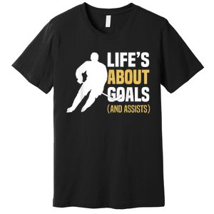 Lifes About Goals And Assists Ice Hockey Player Inspiring Premium T-Shirt