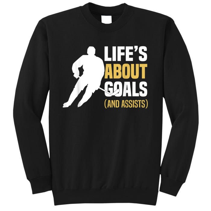 Lifes About Goals And Assists Ice Hockey Player Inspiring Tall Sweatshirt