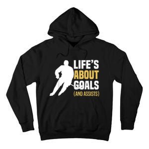 Lifes About Goals And Assists Ice Hockey Player Inspiring Tall Hoodie