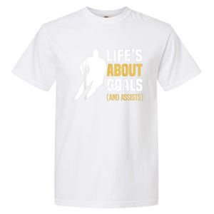 Lifes About Goals And Assists Ice Hockey Player Inspiring Garment-Dyed Heavyweight T-Shirt