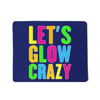 Lets A Glow Crazy Colorful Quote Group Team Mousepad