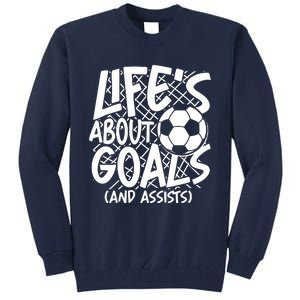 Life About Goals And Assists Tall Sweatshirt