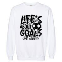 Life About Goals And Assists Garment-Dyed Sweatshirt