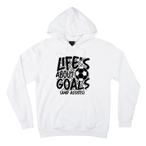 Life About Goals And Assists Hoodie