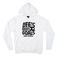 Life About Goals And Assists Hoodie