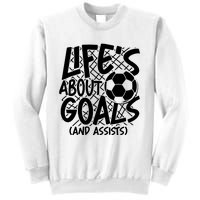 Life About Goals And Assists Sweatshirt