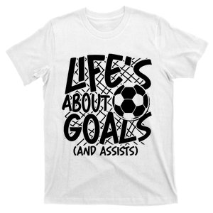 Life About Goals And Assists T-Shirt