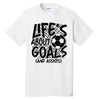 Life About Goals And Assists Tall T-Shirt