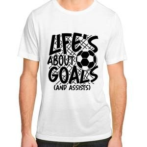 Life About Goals And Assists Adult ChromaSoft Performance T-Shirt