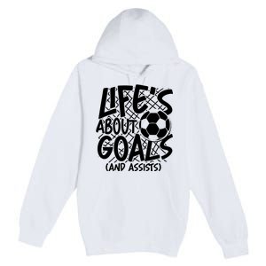 Life About Goals And Assists Premium Pullover Hoodie