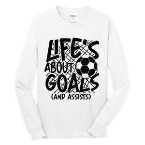 Life About Goals And Assists Tall Long Sleeve T-Shirt