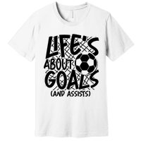 Life About Goals And Assists Premium T-Shirt