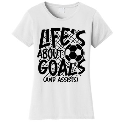 Life About Goals And Assists Women's T-Shirt