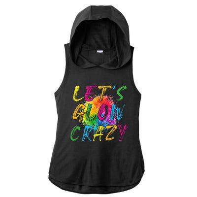 LetS A Glow Crazy Retro Colorful Quote Group Team Tie Dye Ladies PosiCharge Tri-Blend Wicking Draft Hoodie Tank