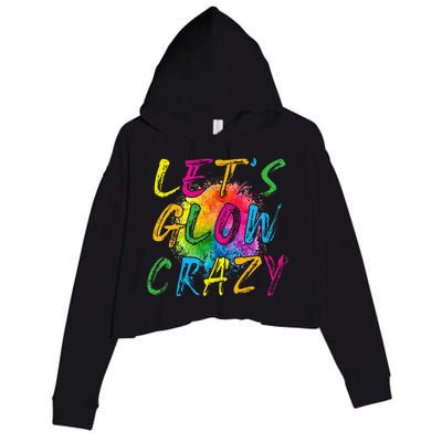 LetS A Glow Crazy Retro Colorful Quote Group Team Tie Dye Crop Fleece Hoodie