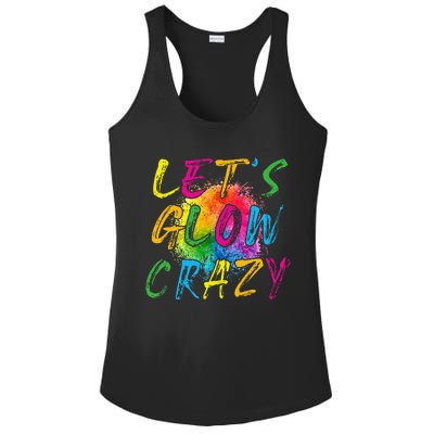 LetS A Glow Crazy Retro Colorful Quote Group Team Tie Dye Ladies PosiCharge Competitor Racerback Tank