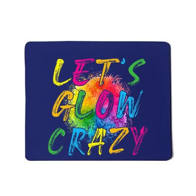 LetS A Glow Crazy Retro Colorful Quote Group Team Tie Dye Mousepad