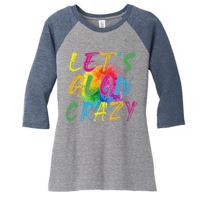 LetS A Glow Crazy Retro Colorful Quote Group Team Tie Dye Women's Tri-Blend 3/4-Sleeve Raglan Shirt