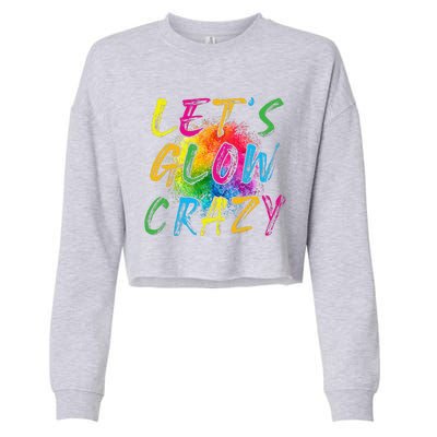 LetS A Glow Crazy Retro Colorful Quote Group Team Tie Dye Cropped Pullover Crew