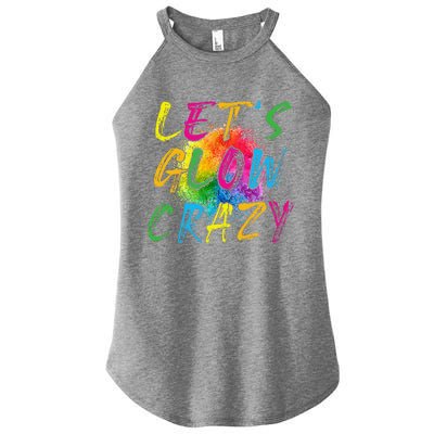 LetS A Glow Crazy Retro Colorful Quote Group Team Tie Dye Women’s Perfect Tri Rocker Tank